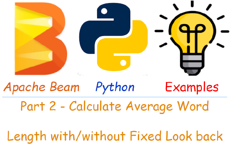 Apache Beam Python Examples - Part 2 Calculate Average Word Length with/without Fixed Look back