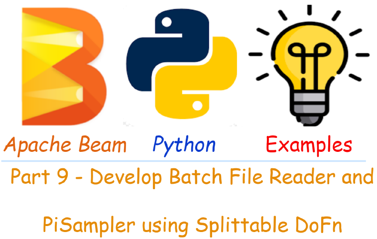 Apache Beam Python Examples - Part 9 Develop Batch File Reader and PiSampler using Splittable DoFn